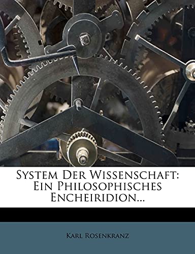 System Der Wissenschaft: Ein Philosophisches Encheiridion... von Nabu Press